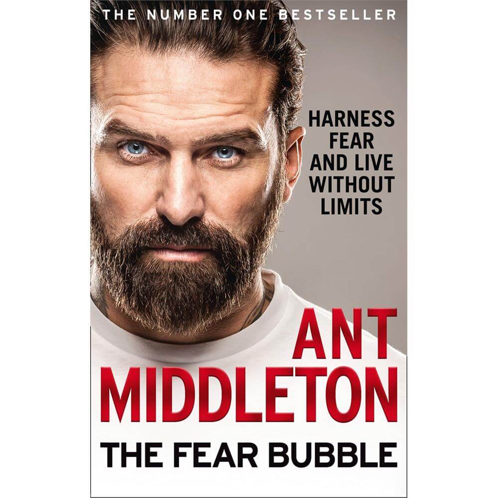 The Fear Bubble: Harness Fear and Live without Limits By Ant Middleton (Paperback)